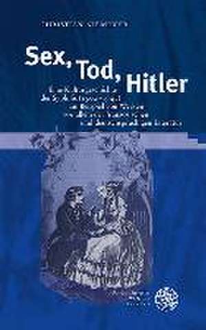 Sex, Tod, Hitler de Christian Niemeyer