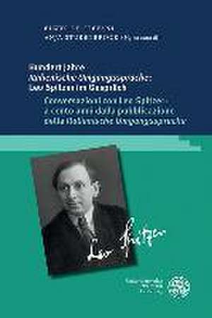 Hundert Jahre ,Italienische Umgangssprache': Leo Spitzer im Gespräch / Conversazioni con Leo Spitzer: a cento anni dalla pubblicazione della ,Italienische Umgangssprache' de Elwys De Stefani