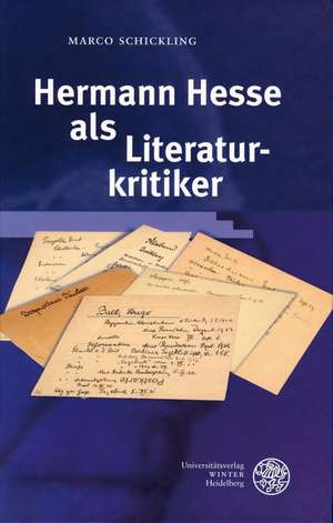 Hermann Hesse als Literaturkritiker de Marco Schickling