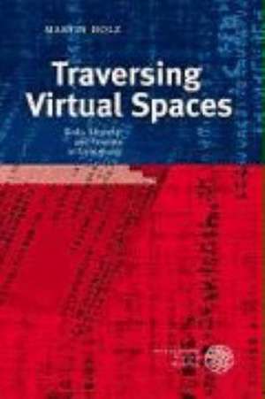 Traversing Virtual Spaces de Martin Holz