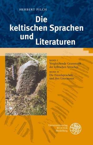 Die Keltischen Sprachen Und Literaturen: Die Einzelsprachen Und Ihre Literaturen de Herbert Pilch