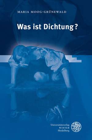 Was ist Dichtung? de Maria Moog-Grünewald