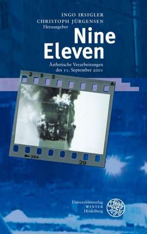 Nine Eleven - Ästhetische Verarbeitungen des 11. September 2001 de Ingo Irsigler