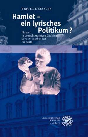 Hamlet - ein lyrisches Politikum? de Brigitte Sessler