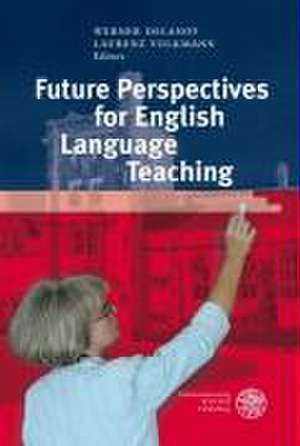 Future Perspectives for English Language Teaching de Werner Delanoy