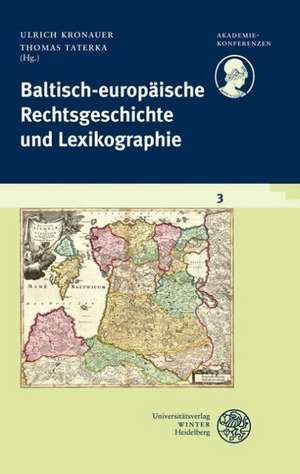 Baltisch-europäische Rechtsgeschichte und Lexikographie de Ulrich Kronauer