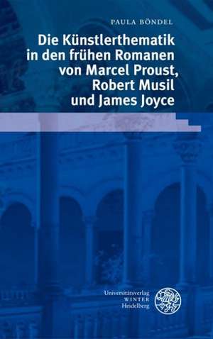 Die Künstlerthematik in den frühen Romanen von Marcel Proust, Robert Musil und James Joyce de Paula Böndel