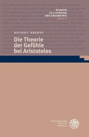 Die Theorie der Gefühle bei Aristoteles de Michael Krewet