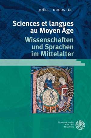 Sciences Et Langues Au Moyen Age: Wissenschaften Und Sprachen Im Mittelalter de Joëlle Ducos