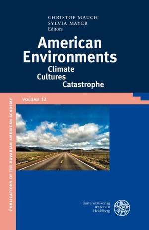 American Environments: Climate-Cultures-Catastrophe de Christof Mauch