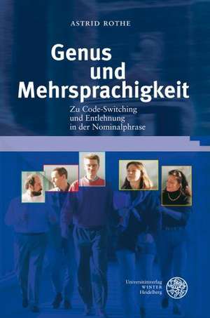 Genus Und Mehrsprachigkeit: Zu Code-Switching Und Entlehnung in Der Nominalphrase de Astrid Rothe