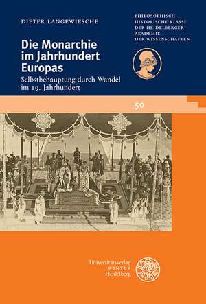 Die Monarchie Im Jahrhundert Europas: Selbstbehauptung Durch Wandel Im 19. Jahrhundert de Dieter Langewiesche