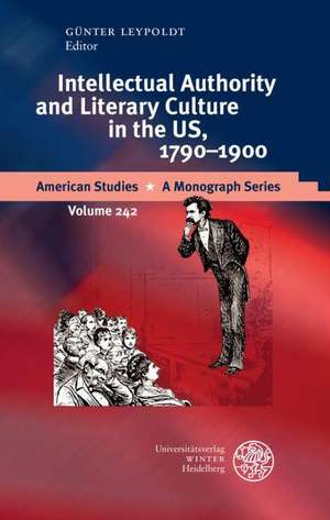 Intellectual Authority and Literary Culture in the Us, 1790-1900: Die Erhebung Geistlicher Reichsfursten Im Spatmittelalter - Trier, Bamberg, Augsburg de Günter Leypoldt