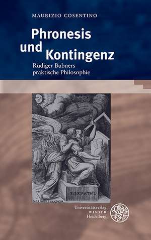 Phronesis Und Kontingenz: Rudiger Bubners Praktische Philosophie de Maurizio Cosentino