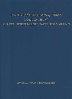 Die Phylakterien Von Qumran (4q128.129.135.137) Aus Der Heidelberger Papyrussammlung: Eine Transdisziplinare Einfuhrung de Anna Busa