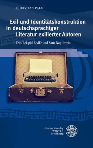 Exil und Identitätskonstruktion in deutschsprachiger Literatur exilierter Autoren de Christian Palm