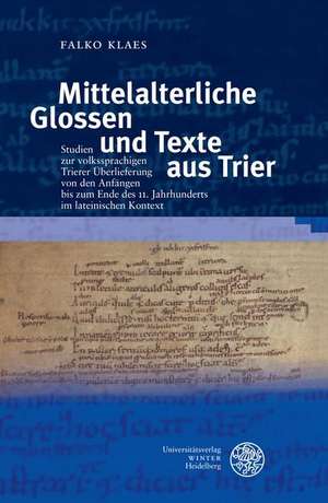 Mittelalterliche Glossen und Texte aus Trier de Falko Klaes