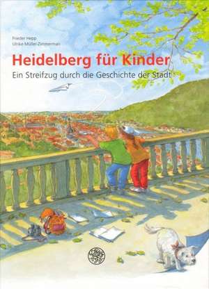 Heidelberg für Kinder de Frieder Hepp