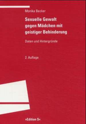 Sexuelle Gewalt gegen Mädchen mit geistiger Behinderung de Monika Becker