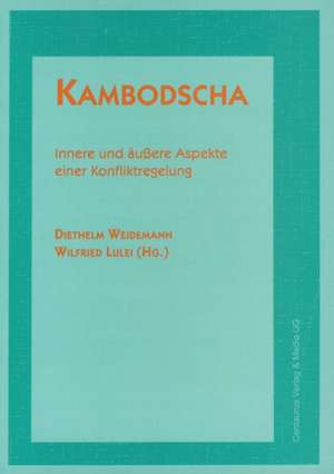 Kambodscha: Innere und äußere Aspekte einer Konfliktregelung de Wilfried Lulei