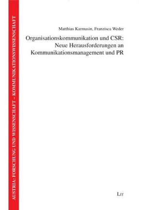 Organisationskommunikation und CSR: Neue Herausforderungen an Kommunikationsmanagement und PR de Matthias Karmasin