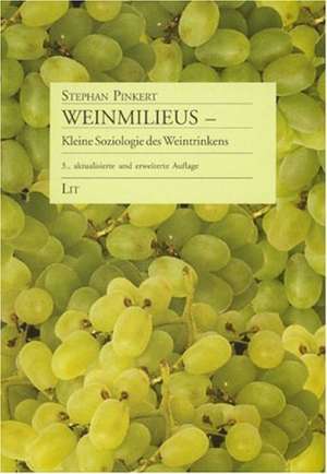 Weinmilieus - Kleine Soziologie des Weintrinkens de Stephan Pinkert