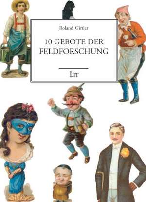 10 Gebote der Feldforschung de Roland Girtler