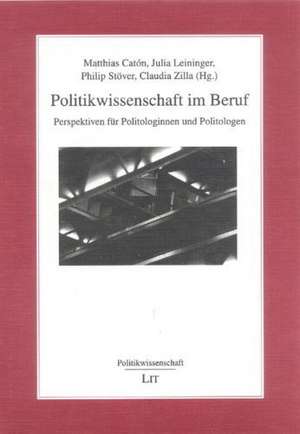 Politikwissenschaft im Beruf de Matthias Catón