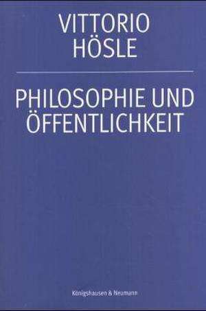 Philosophie und Öffentlichkeit de Vittorio Hösle