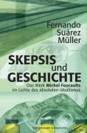 Skepsis und Geschichte de Fernando Suárez-Müller