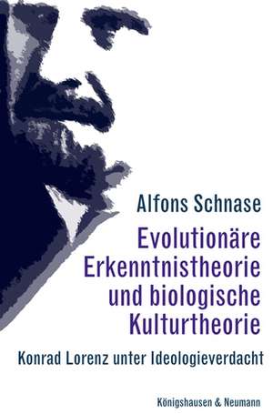 Evolutionäre Erkenntnistheorie und biologische Kulturtheorie de Alfons Schnase