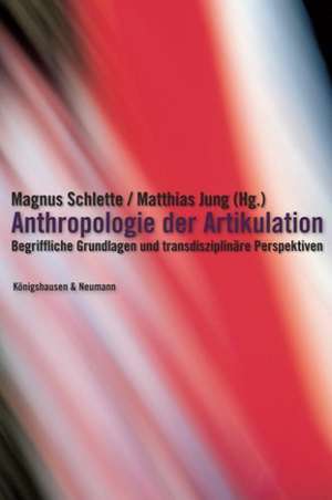 Anthropologie der Artikulation de Magnus Schlette