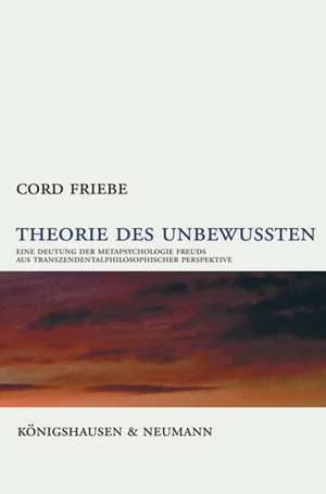 Theorie des Unbewussten de Cord Friebe