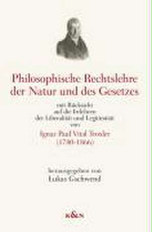 Philosophische Rechtslehre der Natur und des Gesetzes de Ignaz Paul Vital Troxler