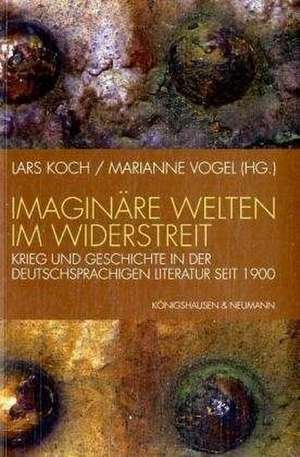 Imaginäre Welten im Widerstreit de Lars Koch