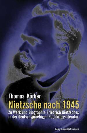 Nietzsche nach 1945 de Thomas Körber