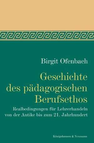 Geschichte des pädagogischen Berufsethos de Birgit Ofenbach