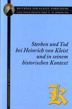 Sterben und Tod bei Heinrich von Kleist und in seinem historischen Kontext de Lothar Jordan