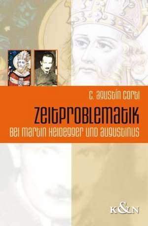 Zeitproblematik bei Martin Heidegger und Augustinus de C. Agustin Corti