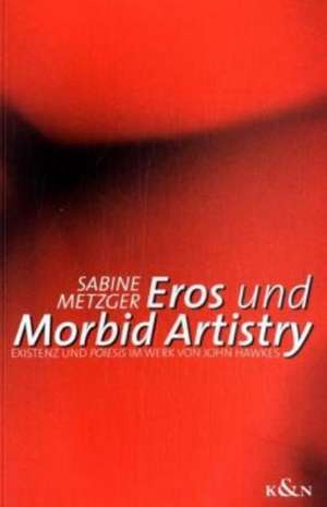 Eros und Morbid Artistry de Sabine Metzger