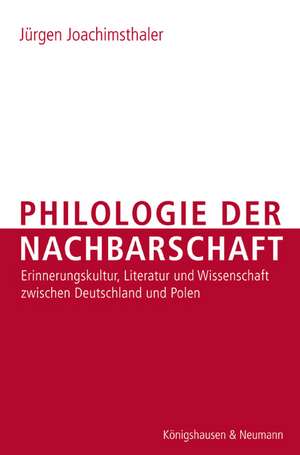 Philologie der Nachbarschaft de Jürgen Joachimsthaler