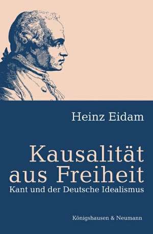 Kausalität aus Freiheit de Heinz Eidam