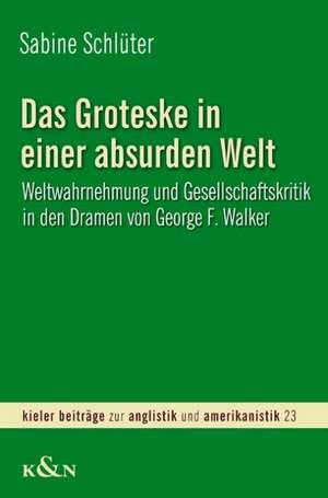 Das Groteske in einer absurden Welt de Sabine Schlüter