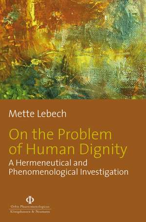 On the Problem of Human Dignity de Mette Lebech