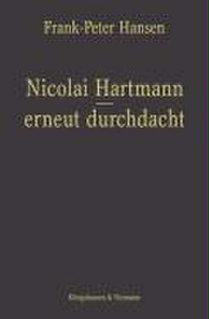 Nicolai Hartmann - erneut durchdacht de Frank-Peter Hansen