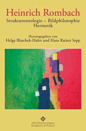 Heinrich Rombach Strukturontologie - Bildphilosophie - Hermetik de Helga Blaschek-Hahn