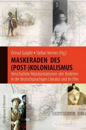 Maskeraden des (Post-)Kolonialismus de Ortrud Gutjahr