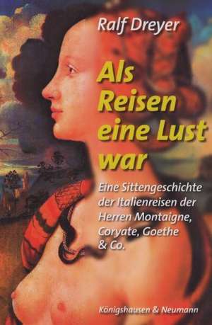 Als Reisen eine Lust war de Ralf Dreyer