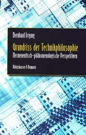 Grundriss der Technikphilosophie de Bernhard Irrgang