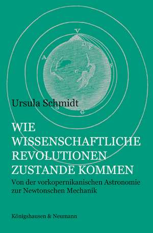 Wie wissenschaftliche Revolutionen zustande kommen de Ursula Schmidt